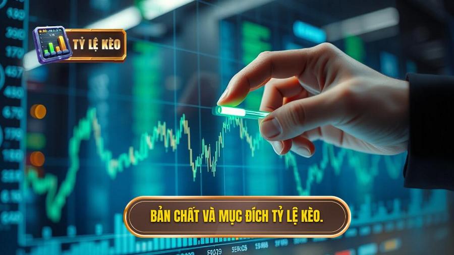 Tại sao tỷ lệ kèo thay đổi trước trận đấu? Giải mã từ chuyên gia 1 Bản chất và mục đích tỷ lệ kèo