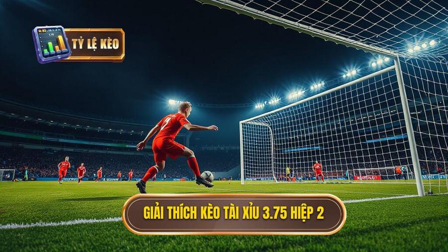 Kèo tài xỉu 3.75 hiệp 2: Phân tích chuyên sâu và kinh nghiệm bất bại 1 1. Giải thích kèo tài xỉu 3.75 hiệp 2